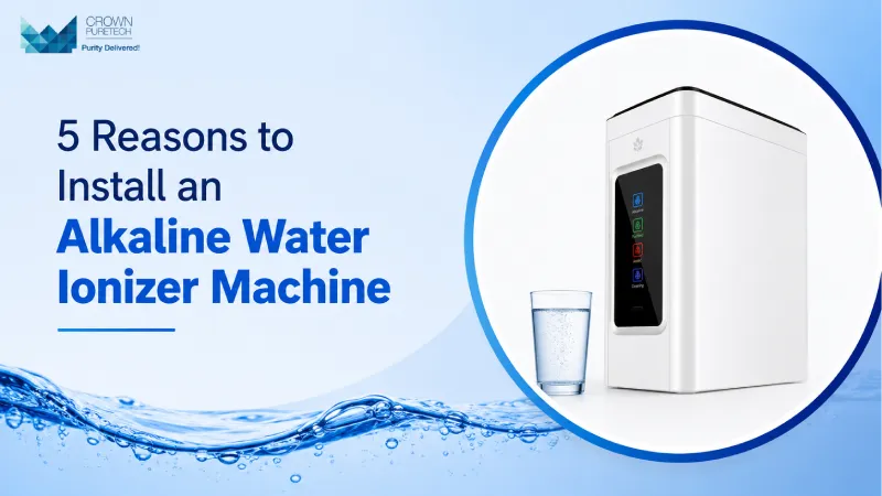 5 Reasons to Install an Alkaline Water Ionizer Machine