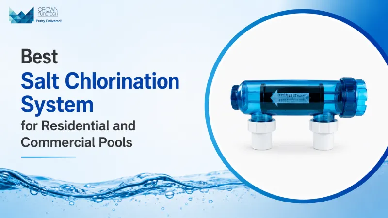 Best Salt Chlorination System for Residential and Commercial Pools