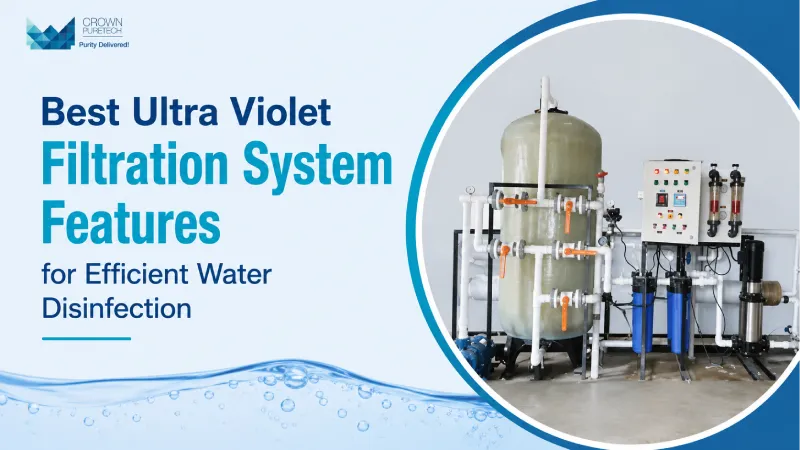 Best Ultra Violet Filtration System Features for Efficient Water Disinfection