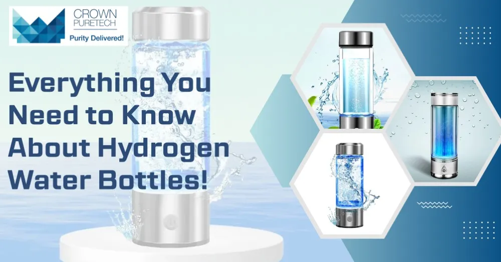 Everything You Need to Know About Hydrogen Water Bottles! - Crown Puretech