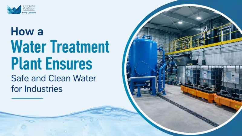 How a Water Treatment Plant Ensure Safe and  Clean Water For Industries