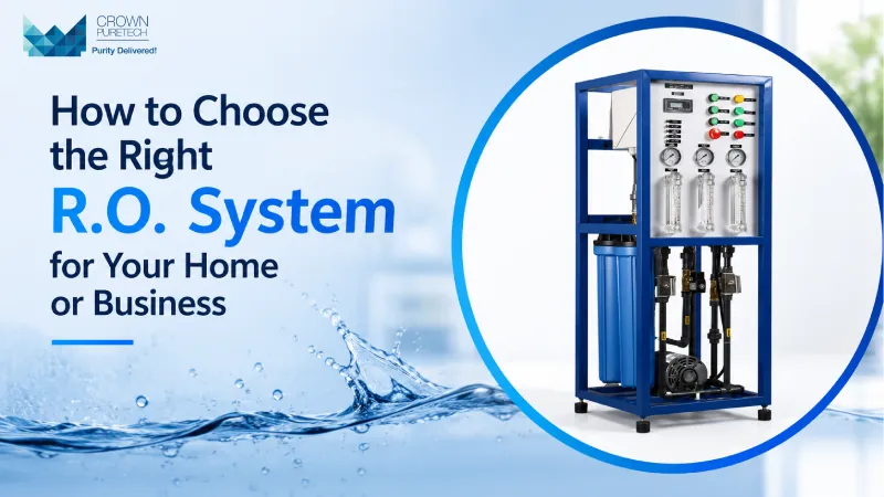 How to Choose the Right R.O. System for Your Home or Business