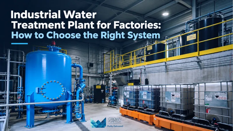 Industrial Water Treatment Plant for Factories: How to Choose the Right System