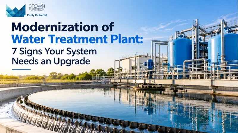 Modernization of Water Treatment Plant: 7 Signs Your System Needs an Upgrade