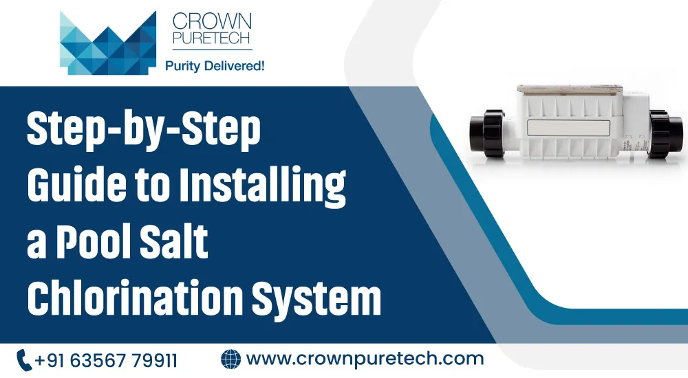 Step-by-Step Guide to Installing a Pool Salt Chlorination System