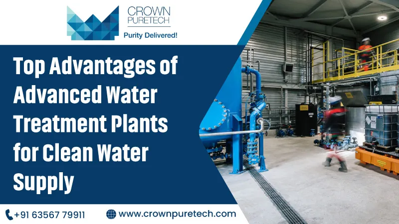 Top Advantages of Advanced Water Treatment Plants for Clean Water Supply