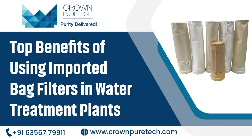Top Benefits of Using Imported Bag Filters in Water Treatment Plants