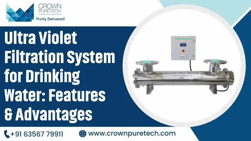Ultra Violet Filtration System for Drinking Water: Features & Advantages