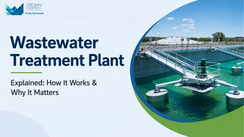 Wastewater Treatment Plant Explained: How It Works & Why It Matters