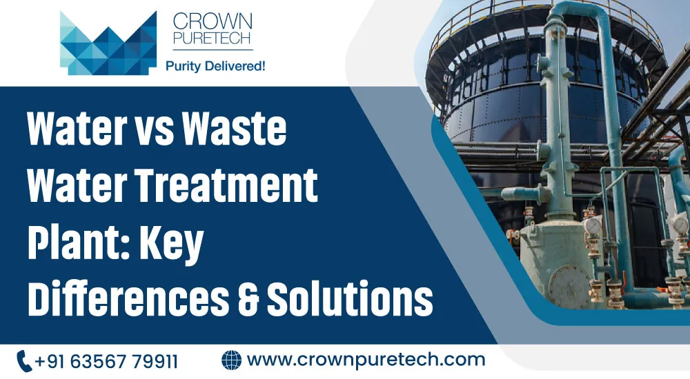 Water vs Wastewater Treatment Plant: Key Differences & Solutions