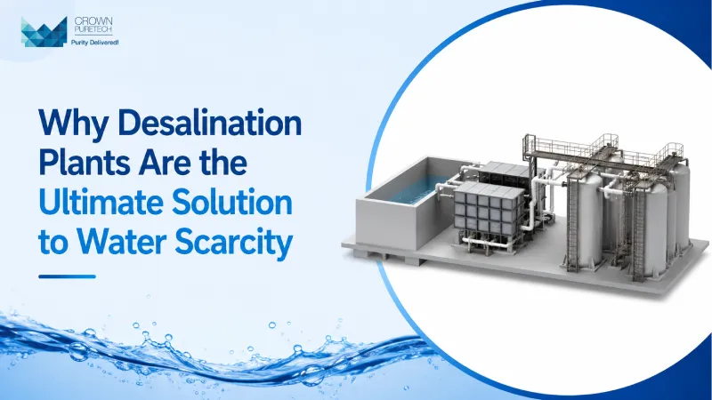 Why Desalination Plants Are the Ultimate Solution to Water Scarcity