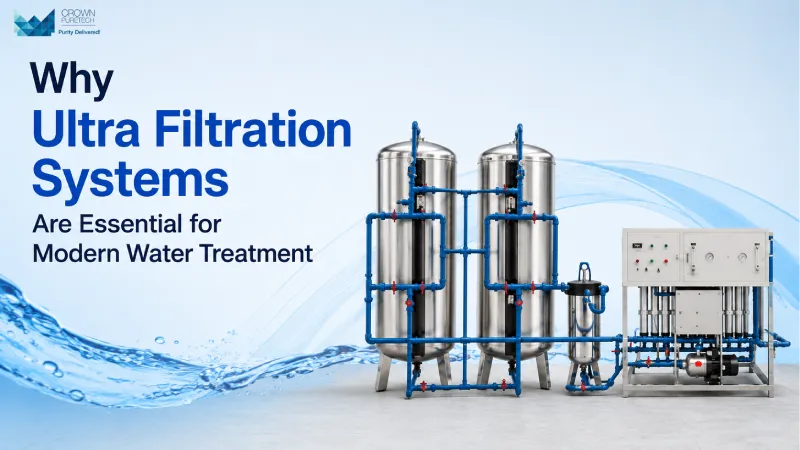 Why Ultra Filtration Systems Are Essential for Modern Water Treatment
