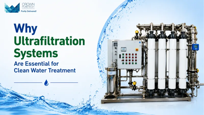 Why Ultrafiltration Systems Are Essential for Clean Water Treatment